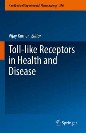 Toll-like Receptors in Health and Disease de Vijay Kumar