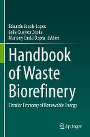 Handbook of Waste Biorefinery: Circular Economy of Renewable Energy de Eduardo Jacob-Lopes