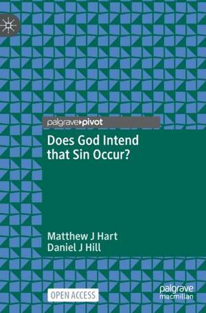 Does God Intend that Sin Occur? de Matthew J Hart