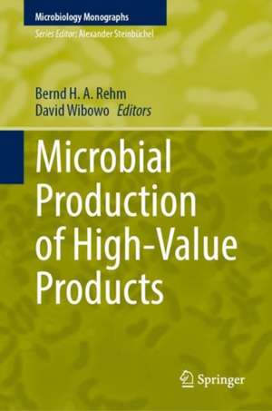 Microbial Production of High-Value Products de Bernd H. A. Rehm