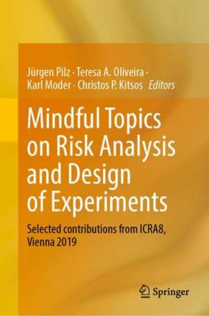 Mindful Topics on Risk Analysis and Design of Experiments : Selected contributions from ICRA8, Vienna 2019 de Jürgen Pilz