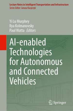 AI-enabled Technologies for Autonomous and Connected Vehicles de Yi Lu Murphey