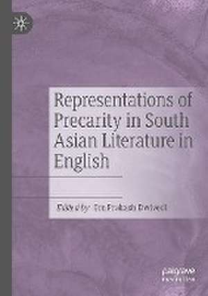 Representations of Precarity in South Asian Literature in English de Om Prakash Dwivedi