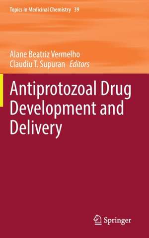 Antiprotozoal Drug Development and Delivery de Alane Beatriz Vermelho