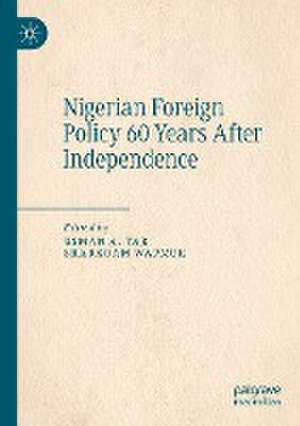 Nigerian Foreign Policy 60 Years After Independence de Usman A. Tar