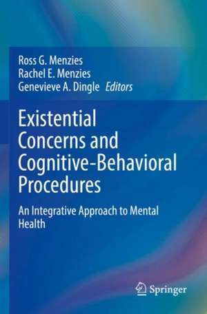 Existential Concerns and Cognitive-Behavioral Procedures: An Integrative Approach to Mental Health de Ross G. Menzies