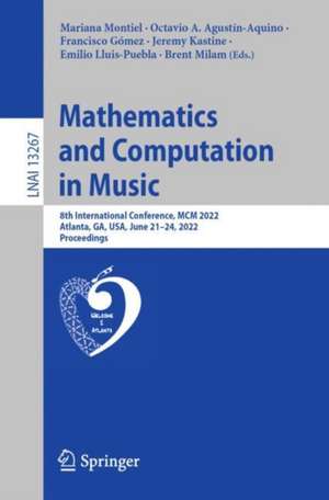 Mathematics and Computation in Music: 8th International Conference, MCM 2022, Atlanta, GA, USA, June 21–24, 2022, Proceedings de Mariana Montiel