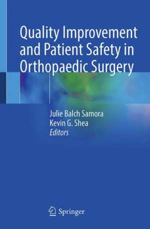 Quality Improvement and Patient Safety in Orthopaedic Surgery de Julie Balch Samora