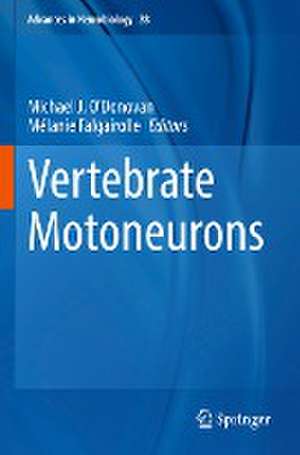 Vertebrate Motoneurons de Michael J. O'Donovan