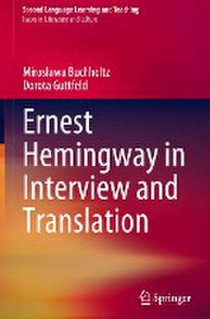 Ernest Hemingway in Interview and Translation de Mirosława Buchholtz