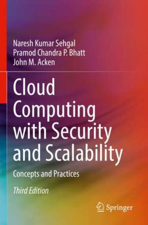 Cloud Computing with Security and Scalability.: Concepts and Practices de Naresh Kumar Sehgal