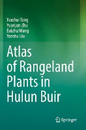 Atlas of Rangeland Plants in Hulun Buir de Xiaohui Yang