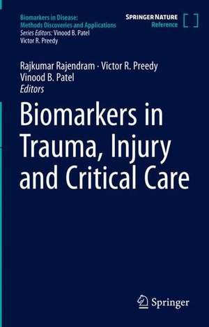 Biomarkers in Trauma, Injury and Critical Care de Rajkumar Rajendram