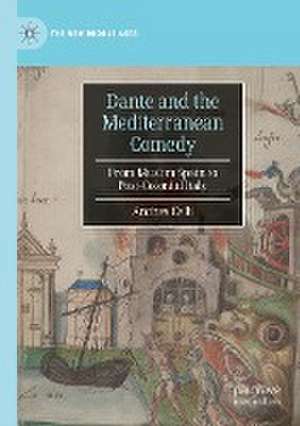 Dante and the Mediterranean Comedy: From Muslim Spain to Post-Colonial Italy de Andrea Celli