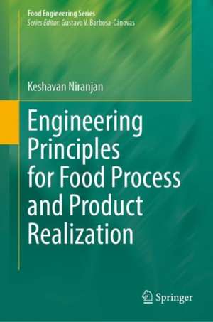 Engineering Principles for Food Process and Product Realization de Keshavan Niranjan