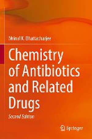 Chemistry of Antibiotics and Related Drugs de Mrinal K. Bhattacharjee