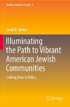 Illuminating the Path to Vibrant American Jewish Communities: Linking Data to Policy de Jacob B. Ukeles