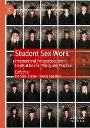 Student Sex Work: International Perspectives and Implications for Policy and Practice de Debbie Jones