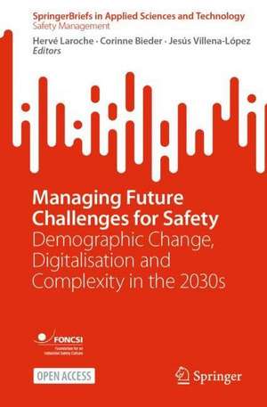 Managing Future Challenges for Safety: Demographic Change, Digitalisation and Complexity in the 2030s de Hervé Laroche