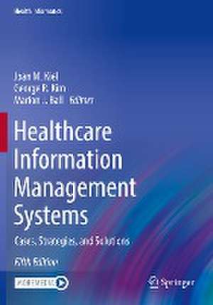 Healthcare Information Management Systems: Cases, Strategies, and Solutions de Joan M. Kiel