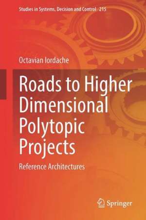 Roads to Higher Dimensional Polytopic Projects: Reference Architectures de Octavian Iordache