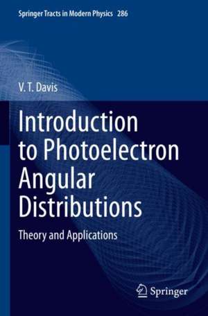 Introduction to Photoelectron Angular Distributions: Theory and Applications de V. T. Davis