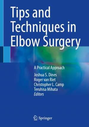 Tips and Techniques in Elbow Surgery: A Practical Approach de Joshua S. Dines