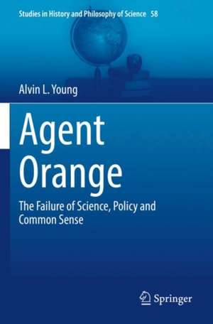 Agent Orange: The Failure of Science, Policy and Common Sense de Alvin L. Young