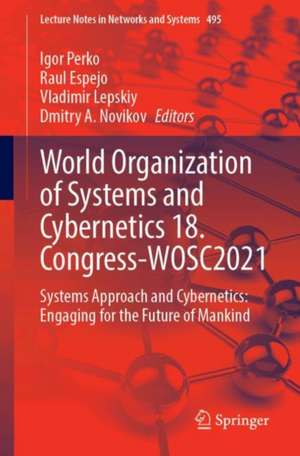 World Organization of Systems and Cybernetics 18. Congress-WOSC2021: Systems Approach and Cybernetics: Engaging for the Future of Mankind de Igor Perko