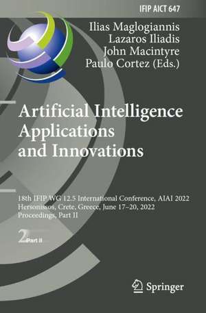 Artificial Intelligence Applications and Innovations: 18th IFIP WG 12.5 International Conference, AIAI 2022, Hersonissos, Crete, Greece, June 17–20, 2022, Proceedings, Part II de Ilias Maglogiannis