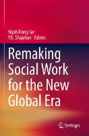 Remaking Social Work for the New Global Era de Ngoh Tiong Tan