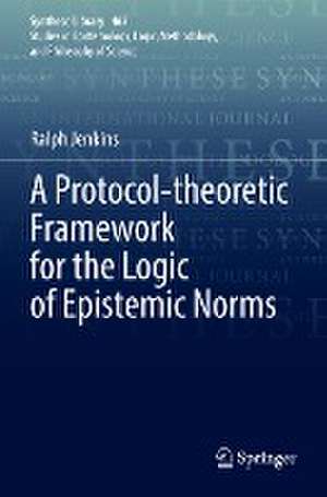 A Protocol-theoretic Framework for the Logic of Epistemic Norms de Ralph Jenkins