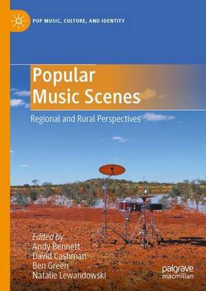 Popular Music Scenes: Regional and Rural Perspectives de Andy Bennett