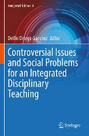 Controversial Issues and Social Problems for an Integrated Disciplinary Teaching de Delfín Ortega-Sánchez