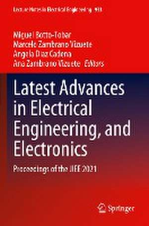 Latest Advances in Electrical Engineering, and Electronics: Proceedings of the JIEE 2021 de Miguel Botto-Tobar