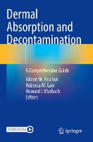 Dermal Absorption and Decontamination: A Comprehensive Guide de Aileen M. Feschuk