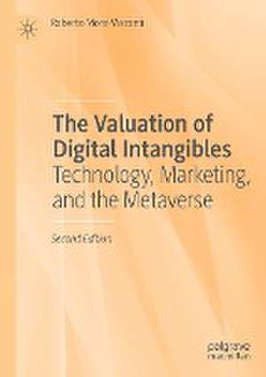 The Valuation of Digital Intangibles: Technology, Marketing, and the Metaverse de Roberto Moro-Visconti