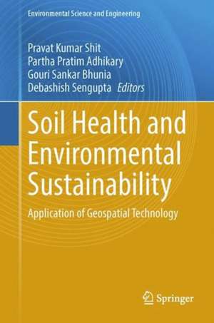 Soil Health and Environmental Sustainability: Application of Geospatial Technology de Pravat Kumar Shit