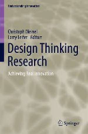 Design Thinking Research: Achieving Real Innovation de Christoph Meinel