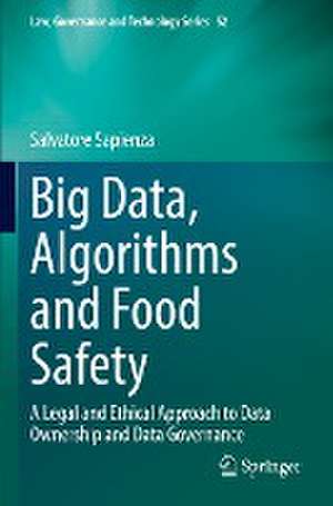 Big Data, Algorithms and Food Safety: A Legal and Ethical Approach to Data Ownership and Data Governance de Salvatore Sapienza