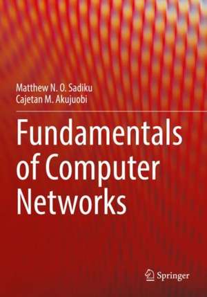 Fundamentals of Computer Networks de Matthew N. O. Sadiku