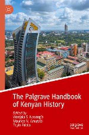 The Palgrave Handbook of Kenyan History de Wanjala S. Nasong'o