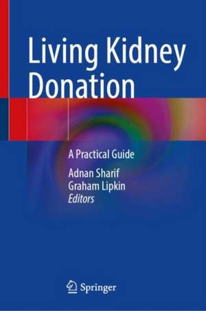 Living Kidney Donation: A Practical Guide de Adnan Sharif