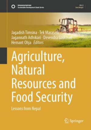 Agriculture, Natural Resources and Food Security: Lessons from Nepal de Jagadish Timsina