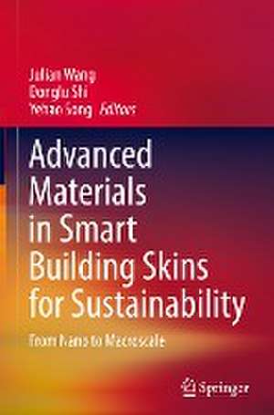 Advanced Materials in Smart Building Skins for Sustainability: From Nano to Macroscale de Julian Wang