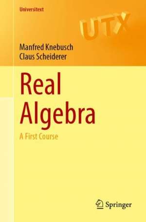 Real Algebra: A First Course de Manfred Knebusch