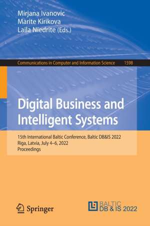 Digital Business and Intelligent Systems: 15th International Baltic Conference, Baltic DB&IS 2022, Riga, Latvia, July 4–6, 2022, Proceedings de Mirjana Ivanovic