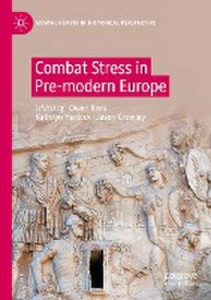 Combat Stress in Pre-modern Europe de Owen Rees