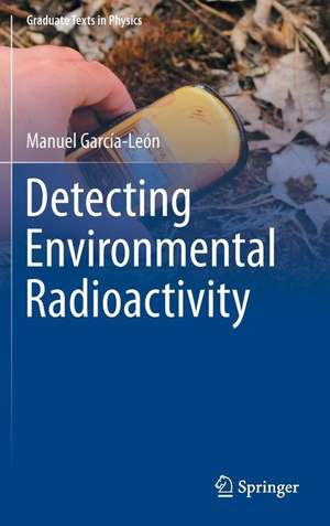 Detecting Environmental Radioactivity de Manuel García-León