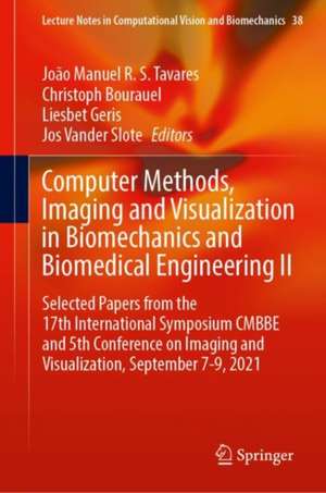 Computer Methods, Imaging and Visualization in Biomechanics and Biomedical Engineering II: Selected Papers from the 17th International Symposium CMBBE and 5th Conference on Imaging and Visualization, September 7-9, 2021 de João Manuel R. S. Tavares